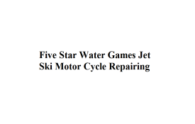 Five Star Water Games Jet Ski Motor Cycle Repairing